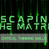 Escaping the Matrix (E-Course)